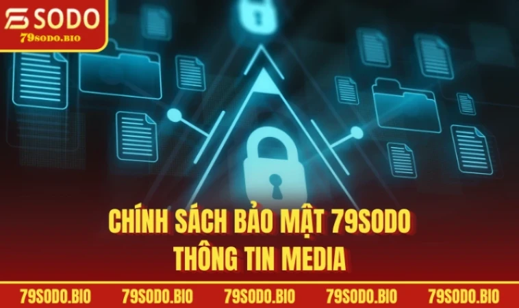 Chính sách bảo mật 79SODO thông tin media